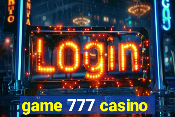 game 777 casino