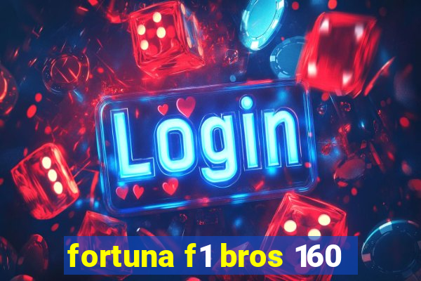 fortuna f1 bros 160