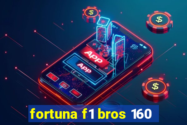 fortuna f1 bros 160