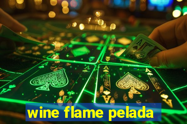 wine flame pelada