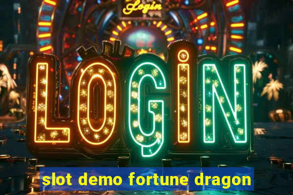 slot demo fortune dragon