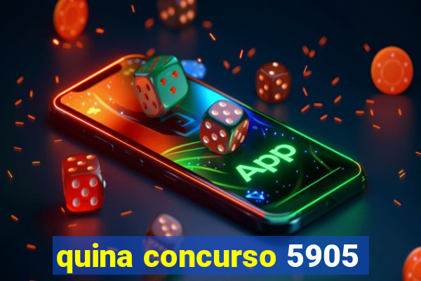 quina concurso 5905