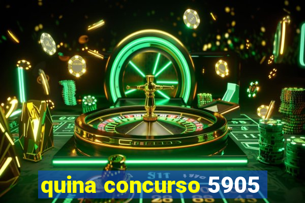 quina concurso 5905