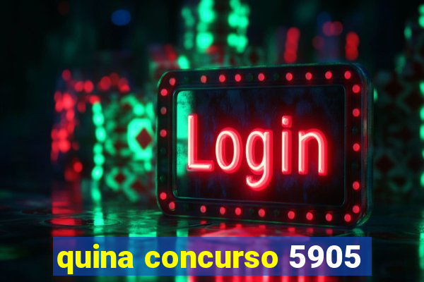 quina concurso 5905