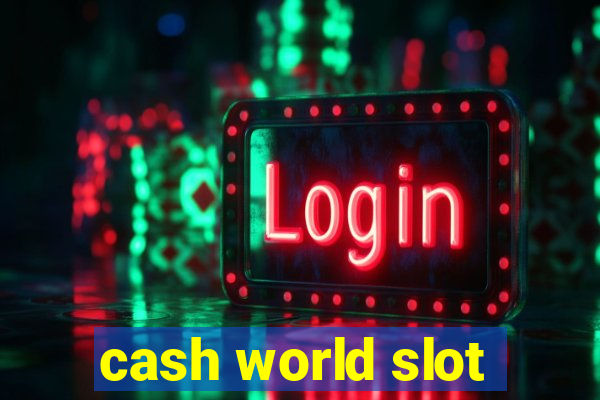 cash world slot