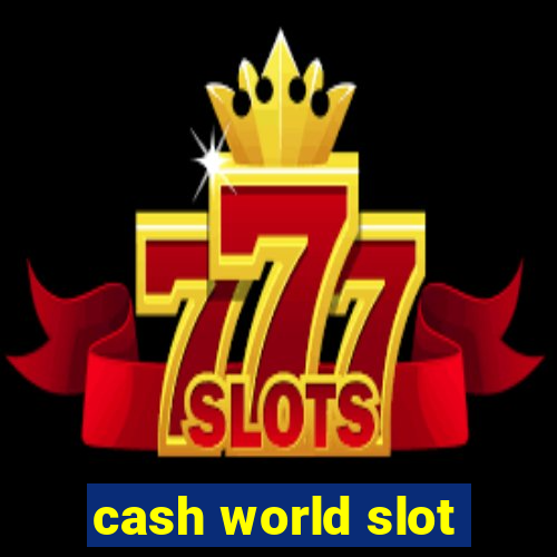 cash world slot