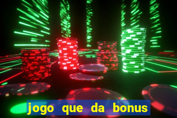 jogo que da bonus para ganhar dinheiro