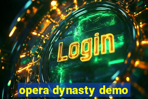 opera dynasty demo