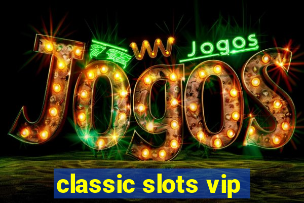 classic slots vip