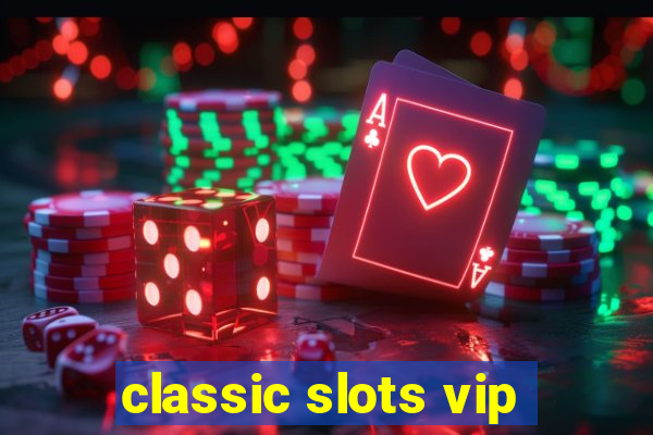 classic slots vip