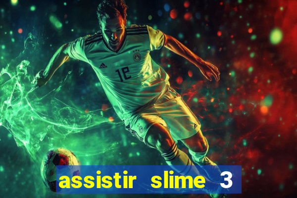 assistir slime 3 temporada dublado