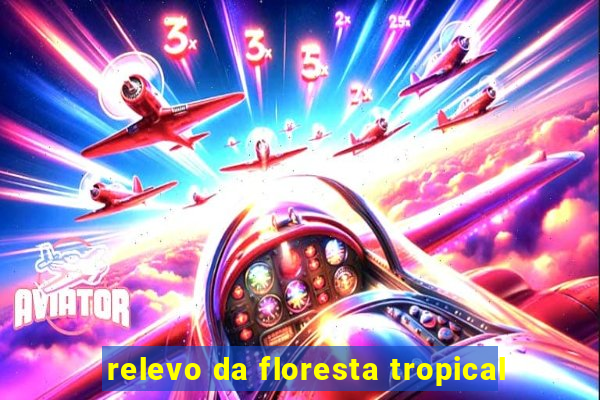 relevo da floresta tropical