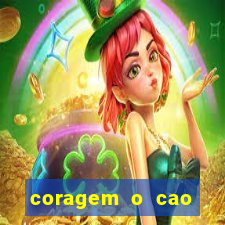 coragem o cao covarde assistir