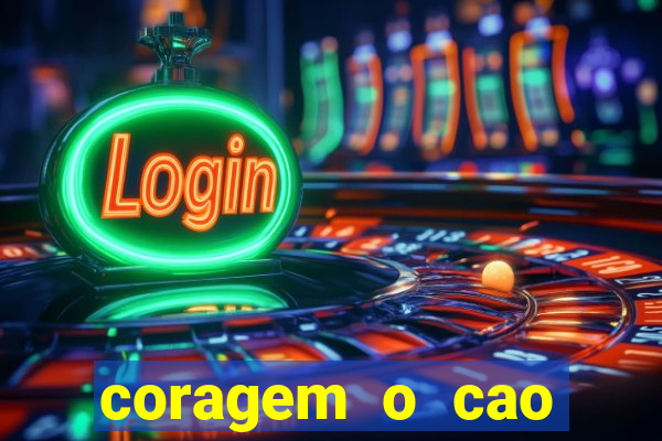 coragem o cao covarde assistir