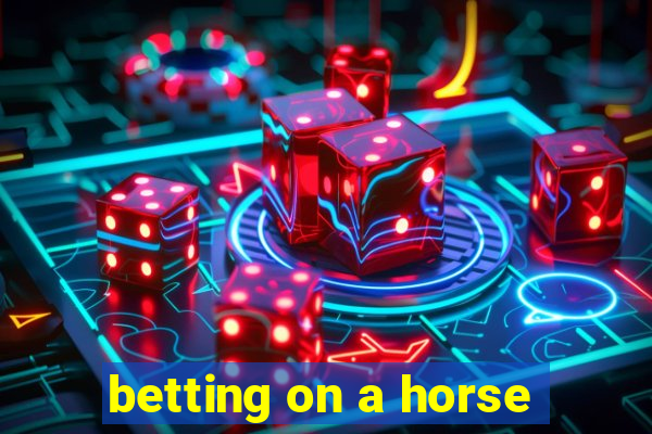 betting on a horse