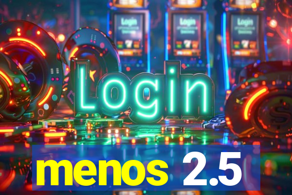 menos 2.5