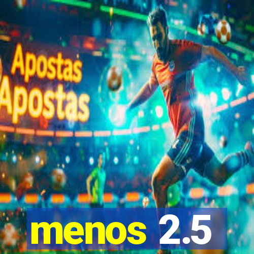 menos 2.5