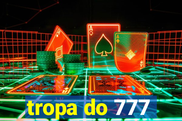 tropa do 777