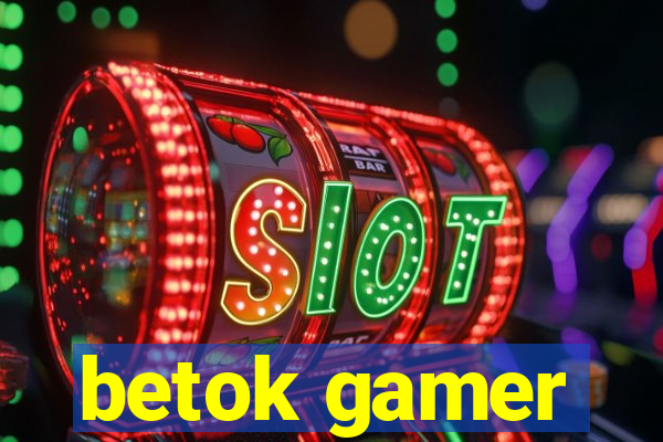 betok gamer