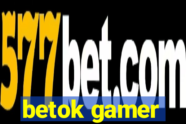 betok gamer