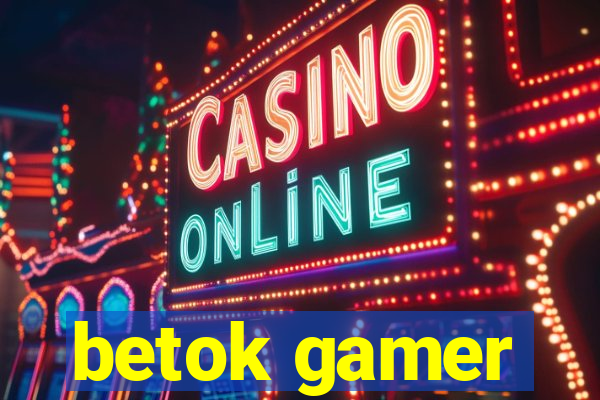 betok gamer