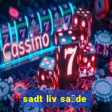 sadt liv sa煤de