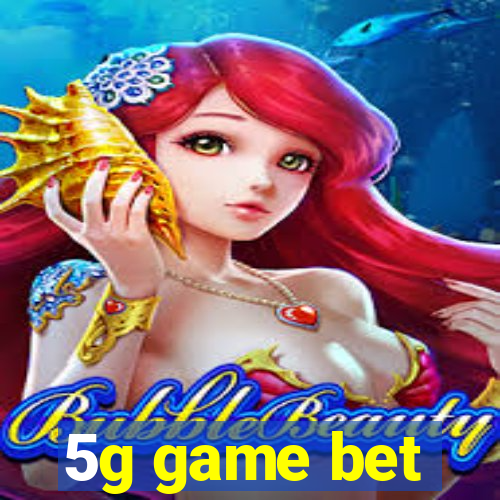 5g game bet