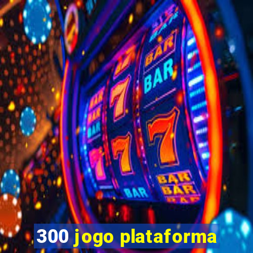 300 jogo plataforma