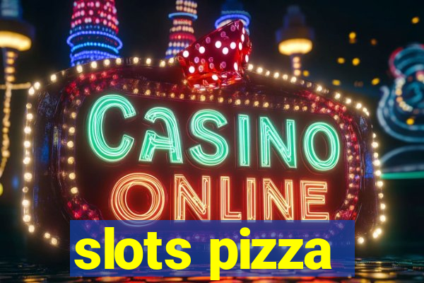 slots pizza