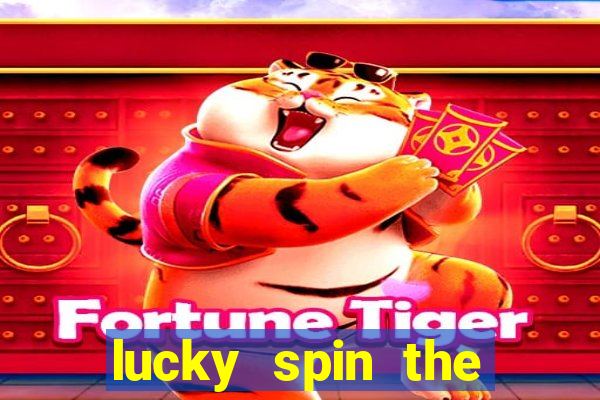 lucky spin the wheel real money