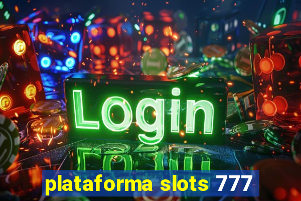 plataforma slots 777