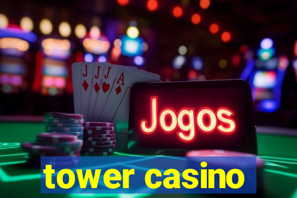 tower casino