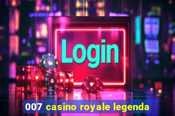 007 casino royale legenda