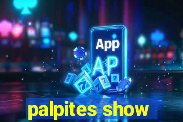 palpites show