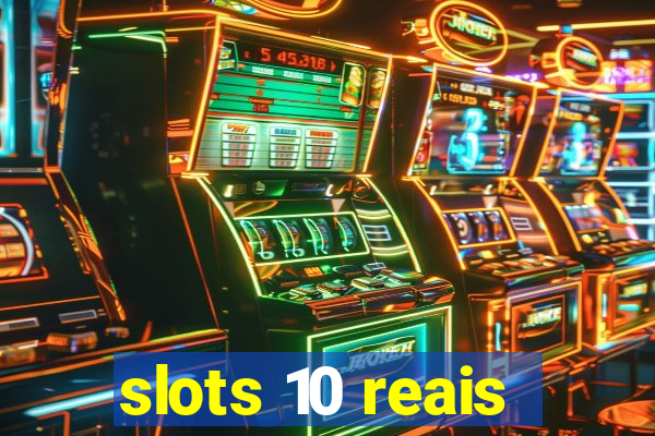 slots 10 reais