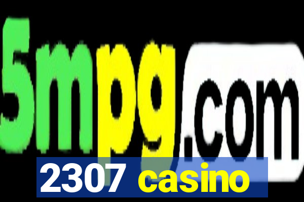 2307 casino