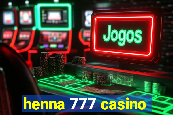 henna 777 casino