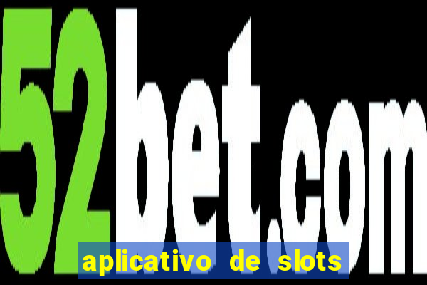 aplicativo de slots que pagam