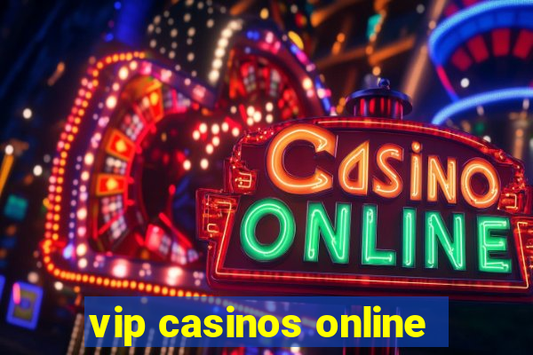 vip casinos online