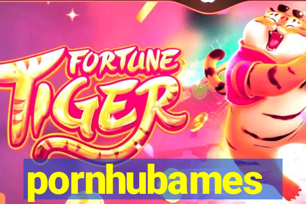 pornhubames