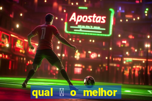 qual 茅 o melhor site de apostas