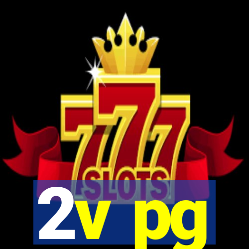 2v pg