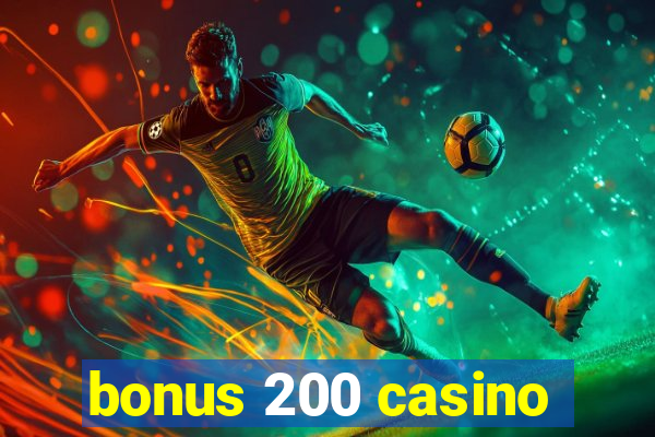 bonus 200 casino