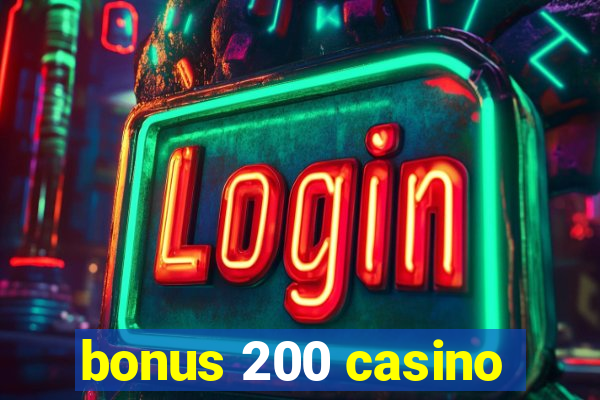 bonus 200 casino