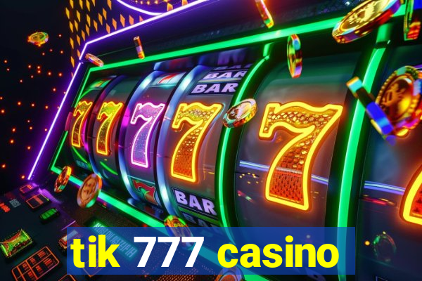 tik 777 casino