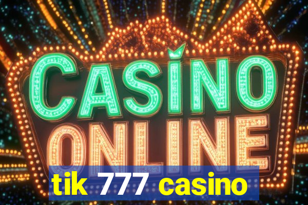 tik 777 casino