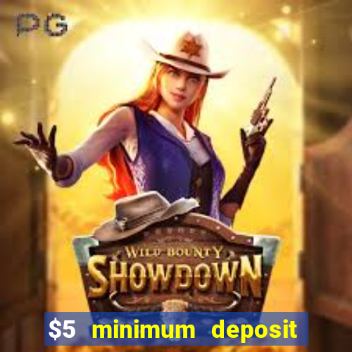 $5 minimum deposit mobile casino