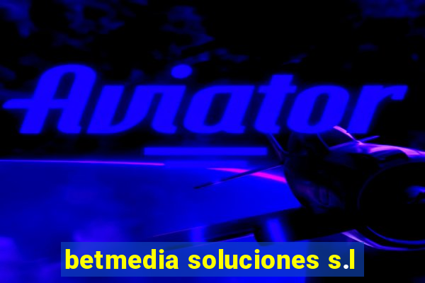 betmedia soluciones s.l