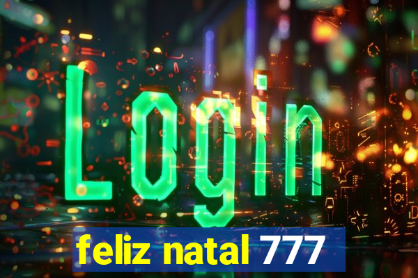 feliz natal 777