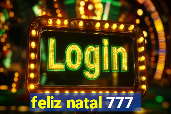 feliz natal 777